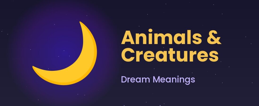 Animals & Creatures Dream Meanings
