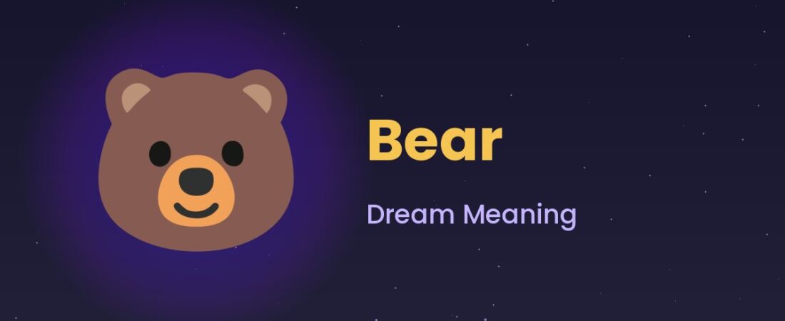Bear Dream Meaning 🐻 Strength, Threat & Motherly Force