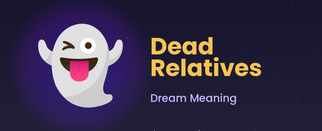 Dead Relatives Dream Meaning 👻 Grief, Visits & Spiritual Messages