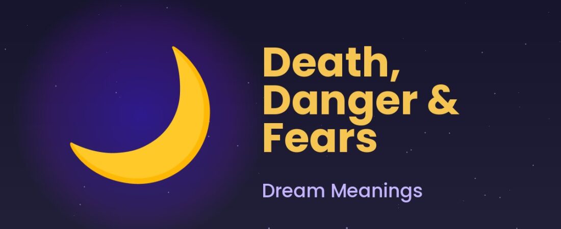 Death, Danger & Fears Dream Meanings