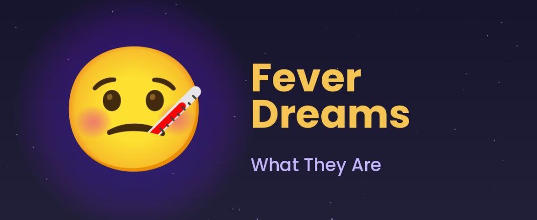 Fever Dream Meaning 🤒 What They Are and Why They Feel So Strange