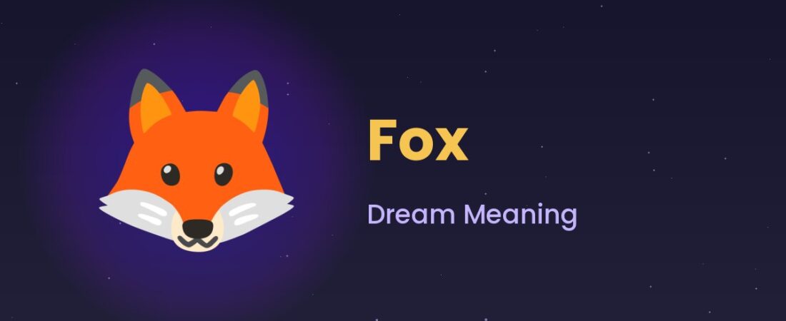 Fox Dream Meaning 🦊 Cunning, Deceit & Clever Instinct