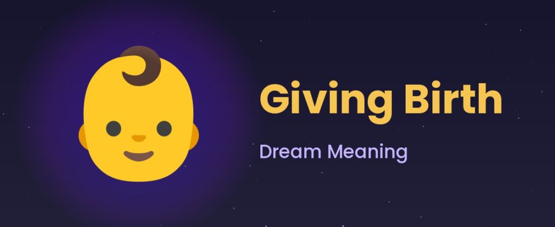 Giving Birth Dream Meaning 👶 New Life, Creation & Big Change