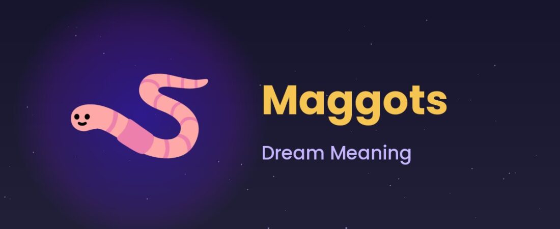 Maggots Dream Meaning 🪱 Decay, Disgust & Hidden Rot