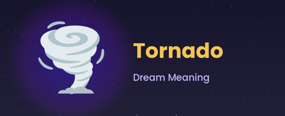 Tornado Dream Meaning ๐ช๏ธ Warnings, Chaos & Emotional Storms